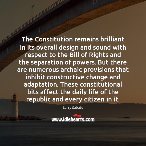 The Constitution remains brilliant in its overall design and sound with respect Design Quotes Image