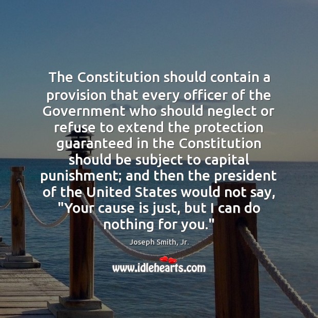 The Constitution should contain a provision that every officer of the Government Image