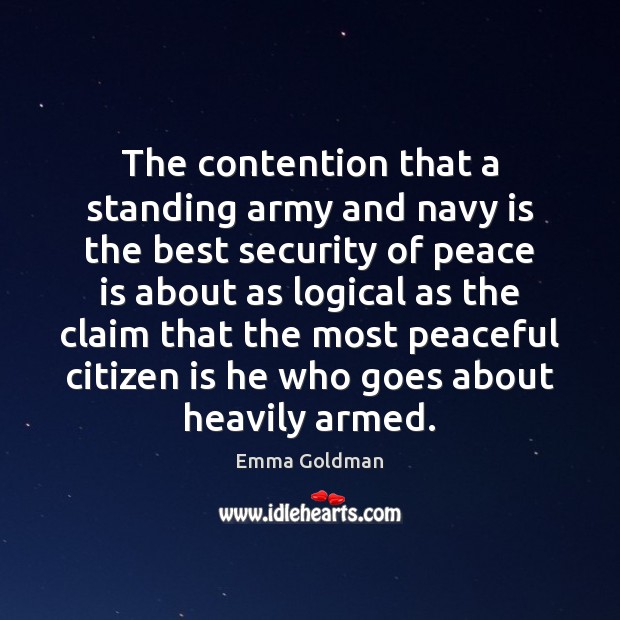 The contention that a standing army and navy is the best security Peace Quotes Image