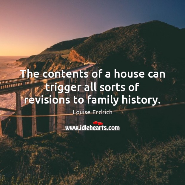 The contents of a house can trigger all sorts of revisions to family history. Image