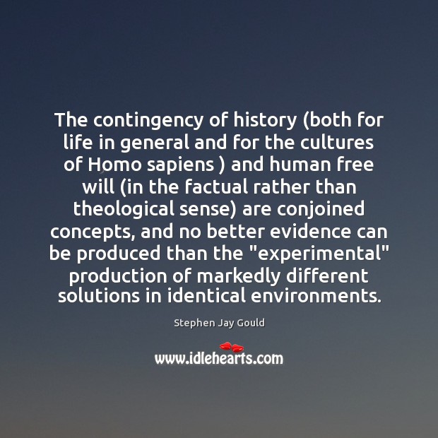 The contingency of history (both for life in general and for the Stephen Jay Gould Picture Quote