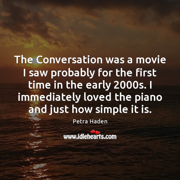 The Conversation was a movie I saw probably for the first time Petra Haden Picture Quote