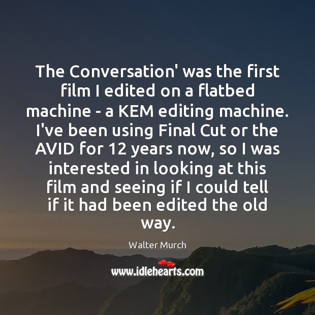 The Conversation’ was the first film I edited on a flatbed machine Image