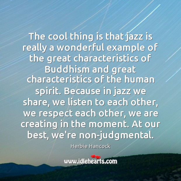 The cool thing is that jazz is really a wonderful example of Herbie Hancock Picture Quote