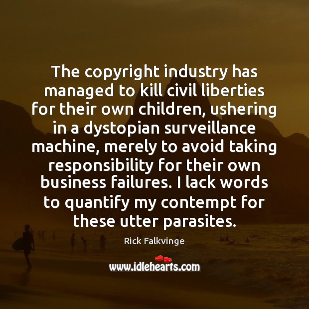The copyright industry has managed to kill civil liberties for their own Image