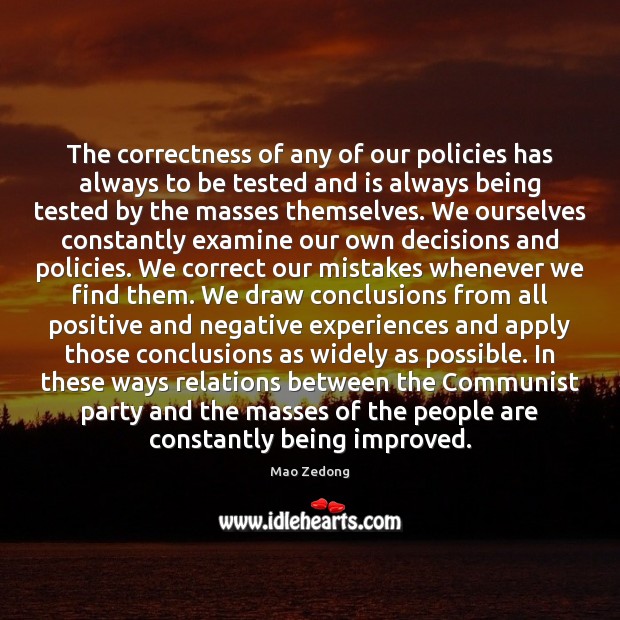 The correctness of any of our policies has always to be tested 