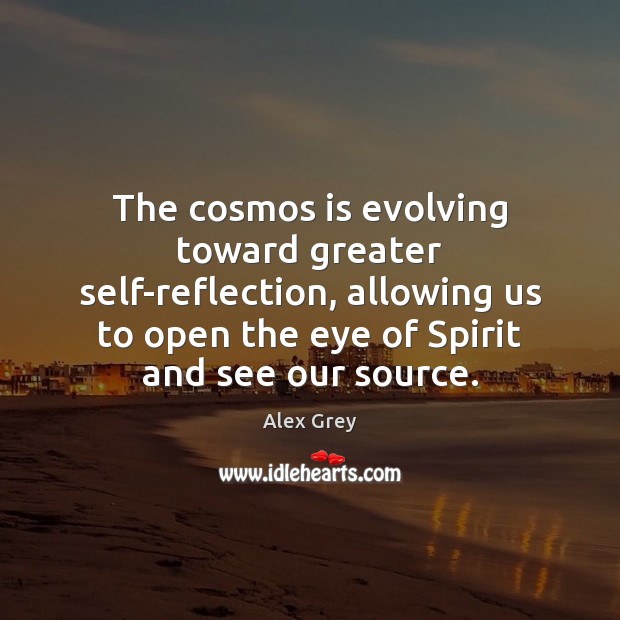 The cosmos is evolving toward greater self-reflection, allowing us to open the Image