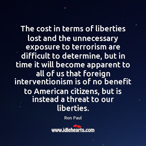 The cost in terms of liberties lost and the unnecessary exposure to Image