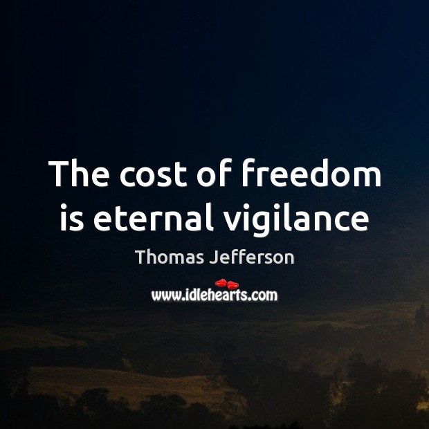 The cost of freedom is eternal vigilance Freedom Quotes Image
