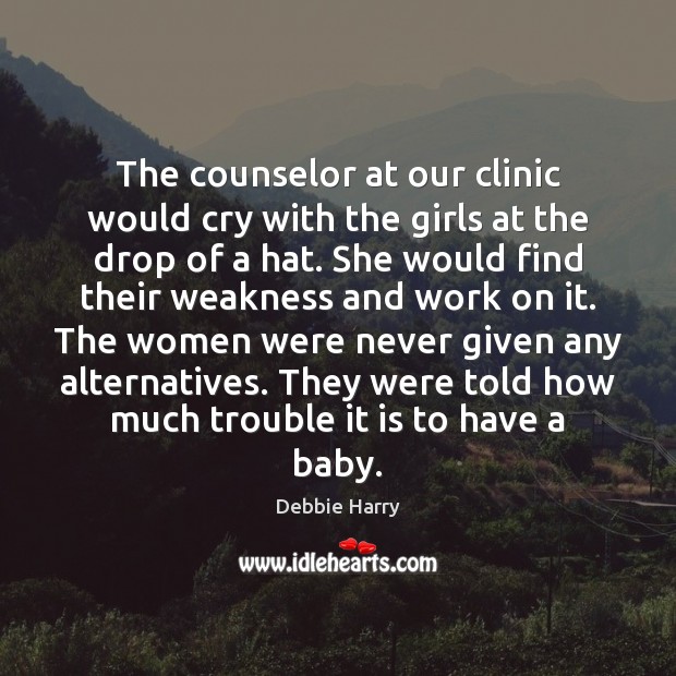 The counselor at our clinic would cry with the girls at the Image