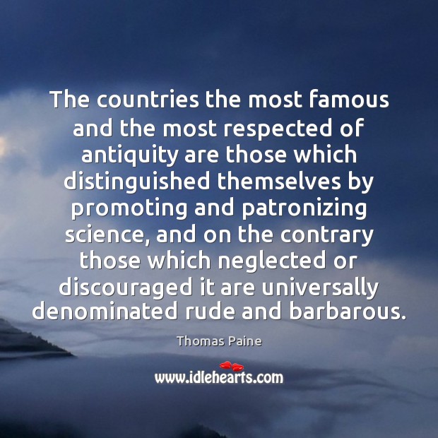 The countries the most famous and the most respected of antiquity are Thomas Paine Picture Quote
