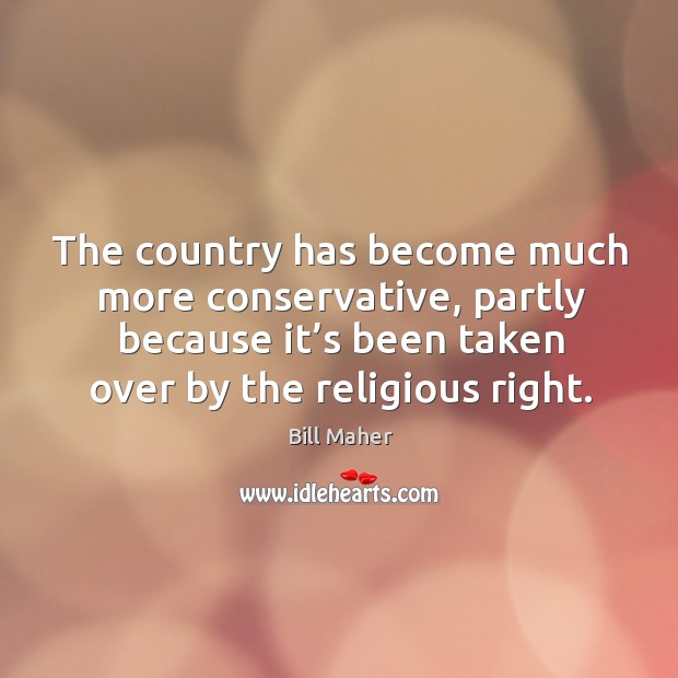 The country has become much more conservative, partly because it’s been taken over by the religious right. Image