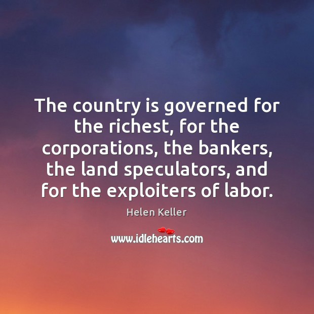 The country is governed for the richest, for the corporations, the bankers, Image