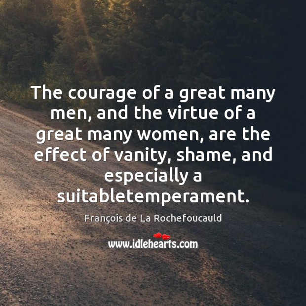 The courage of a great many men, and the virtue of a Image