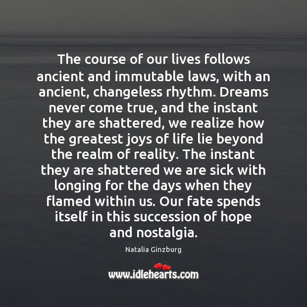 The course of our lives follows ancient and immutable laws, with an Natalia Ginzburg Picture Quote