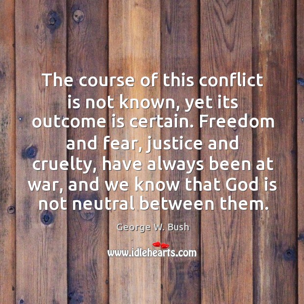 The course of this conflict is not known, yet its outcome is certain. Image