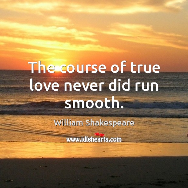 The course of true love never did run smooth. Image