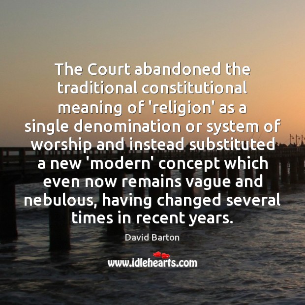 The Court abandoned the traditional constitutional meaning of ‘religion’ as a single Image