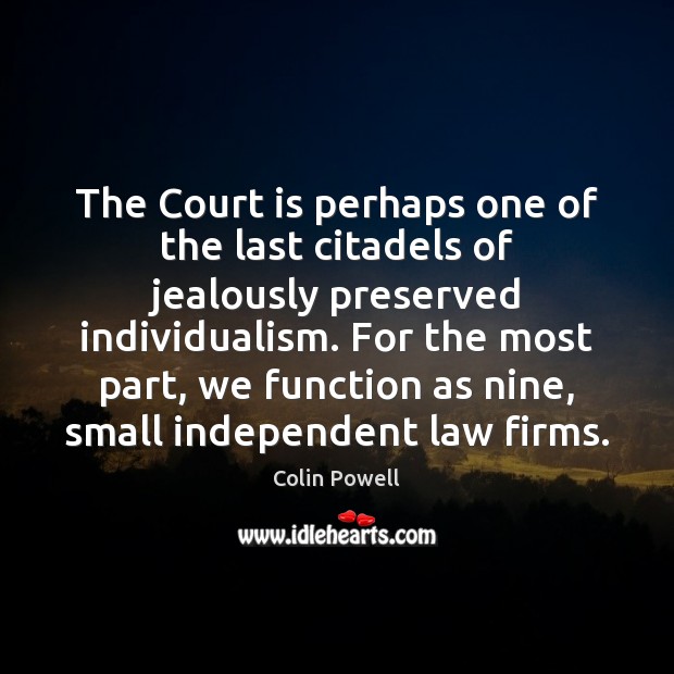 The Court is perhaps one of the last citadels of jealously preserved 