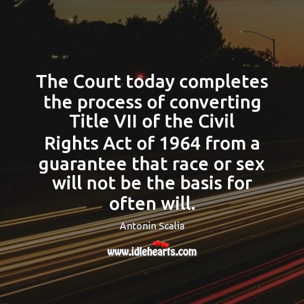 The Court today completes the process of converting Title VII of the Image