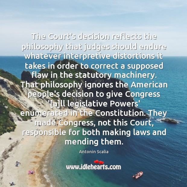 The Court’s decision reflects the philosophy that judges should endure whatever interpretive Antonin Scalia Picture Quote
