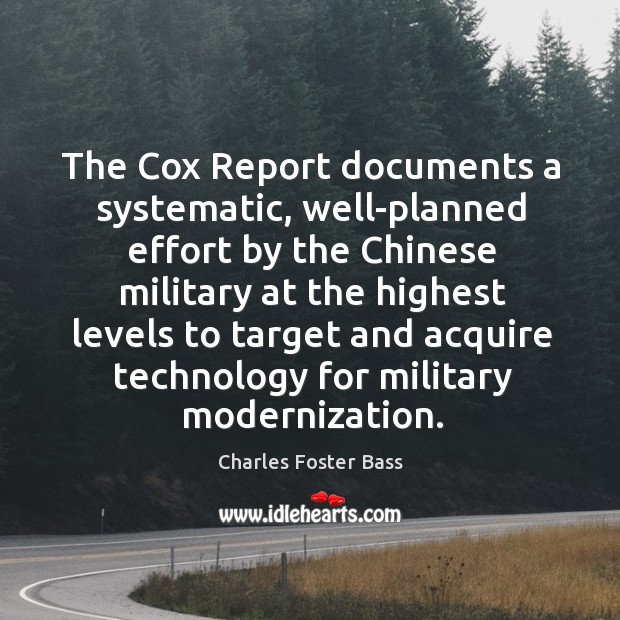 The cox report documents a systematic, well-planned effort by the chinese military Charles Foster Bass Picture Quote