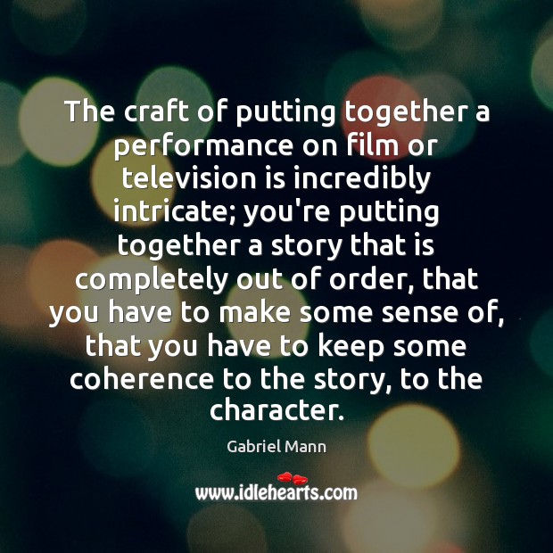 The craft of putting together a performance on film or television is Television Quotes Image