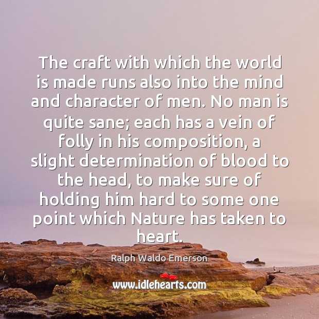 The craft with which the world is made runs also into the World Quotes Image