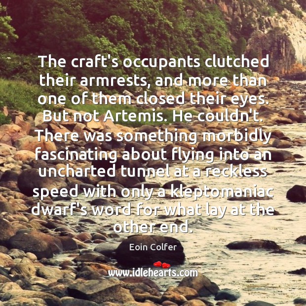 The craft’s occupants clutched their armrests, and more than one of them Eoin Colfer Picture Quote