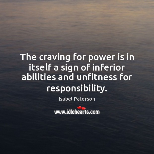 The craving for power is in itself a sign of inferior abilities Power Quotes Image
