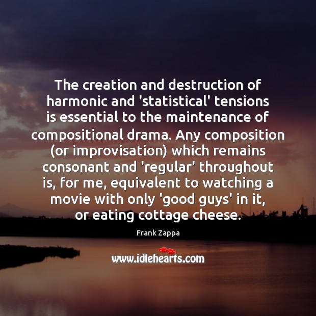 The creation and destruction of harmonic and ‘statistical’ tensions is essential to Image
