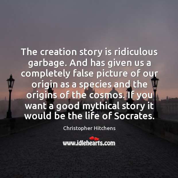 The creation story is ridiculous garbage. And has given us a completely Image