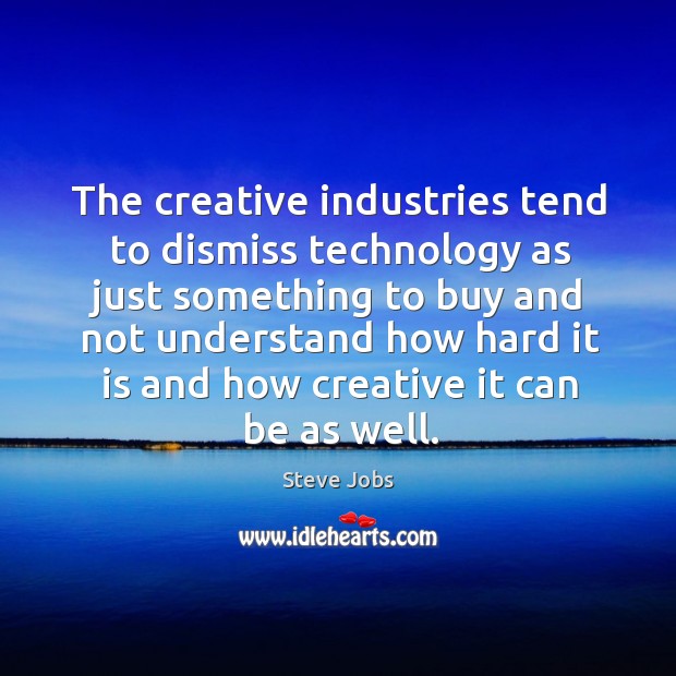 The creative industries tend to dismiss technology as just something to buy Image