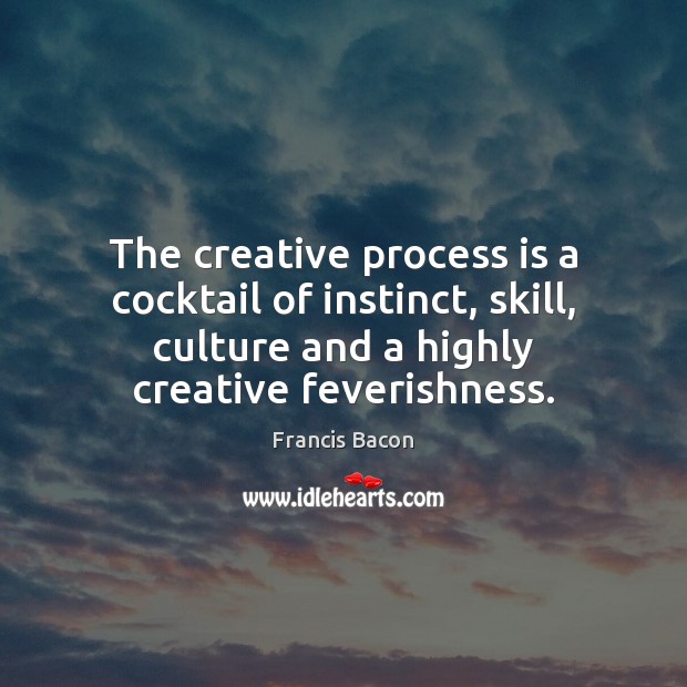 The creative process is a cocktail of instinct, skill, culture and a Image