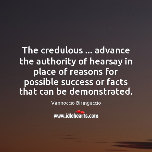 The credulous … advance the authority of hearsay in place of reasons for Image