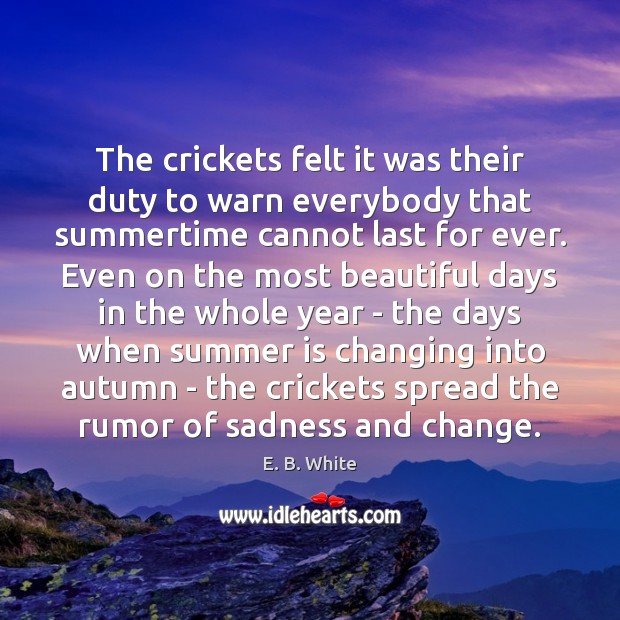 The crickets felt it was their duty to warn everybody that summertime Image