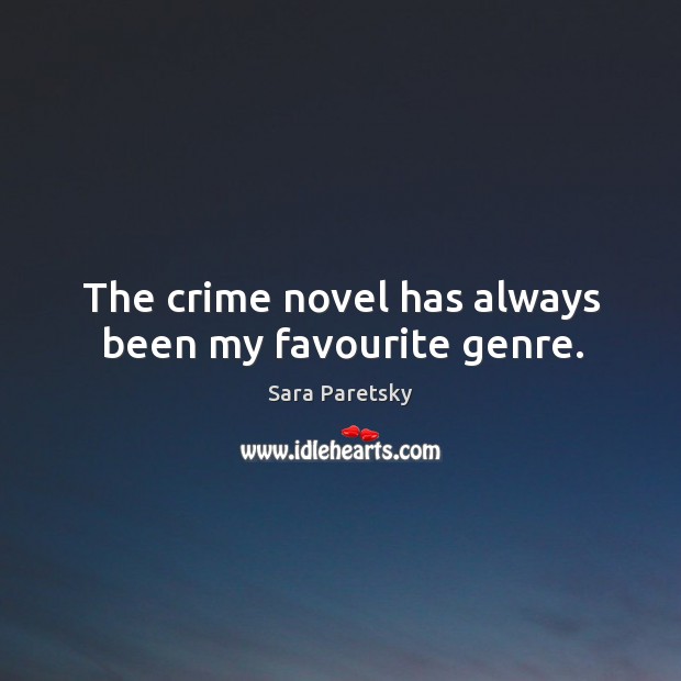 The crime novel has always been my favourite genre. Crime Quotes Image