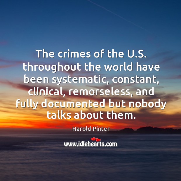 The crimes of the u.s. Throughout the world have been systematic, constant, clinical Image