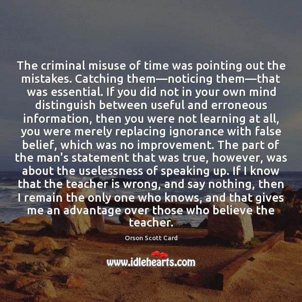 The criminal misuse of time was pointing out the mistakes. Catching them― Teacher Quotes Image