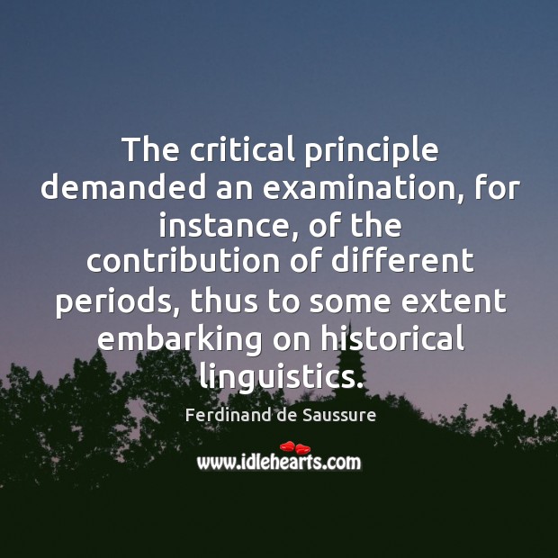 The critical principle demanded an examination, for instance 
