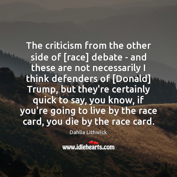 The criticism from the other side of [race] debate – and these Image