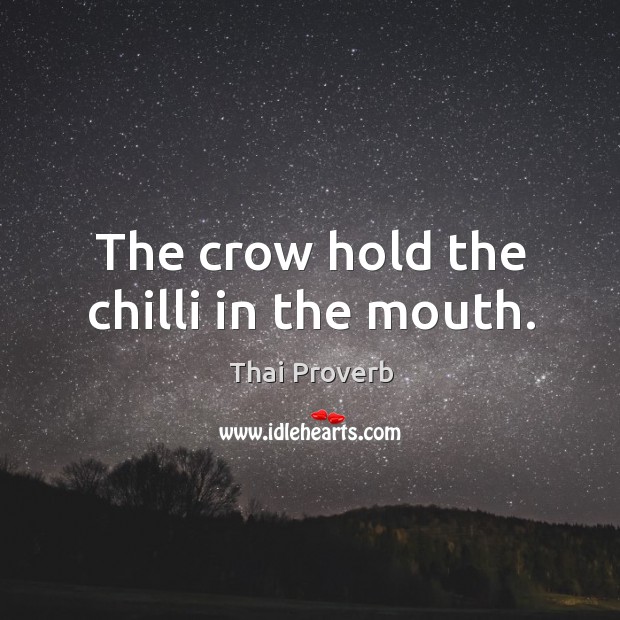 The crow hold the chilli in the mouth. Thai Proverbs Image