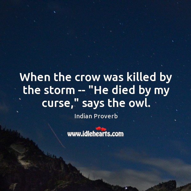 The crow was killed by the storm — “he died by my curse,” says the owl. Image