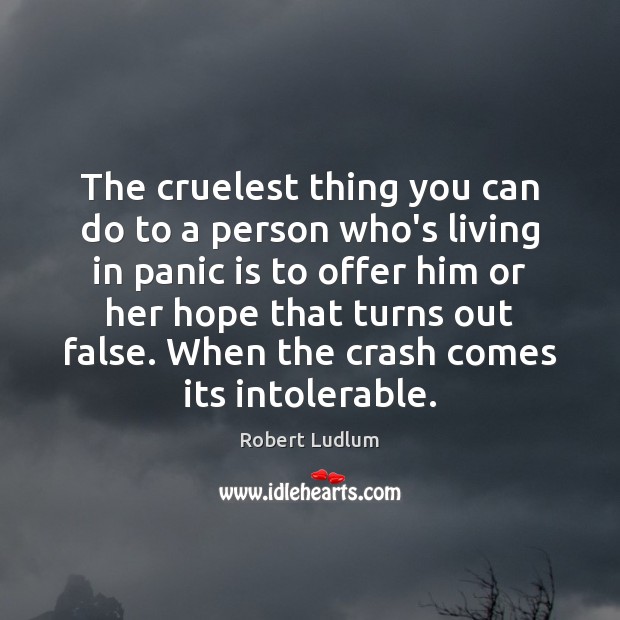 The cruelest thing you can do to a person who’s living in Robert Ludlum Picture Quote