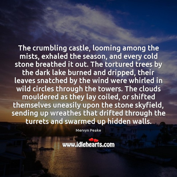 The crumbling castle, looming among the mists, exhaled the season, and every Hidden Quotes Image