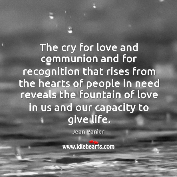 The cry for love and communion and for recognition that rises from Jean Vanier Picture Quote