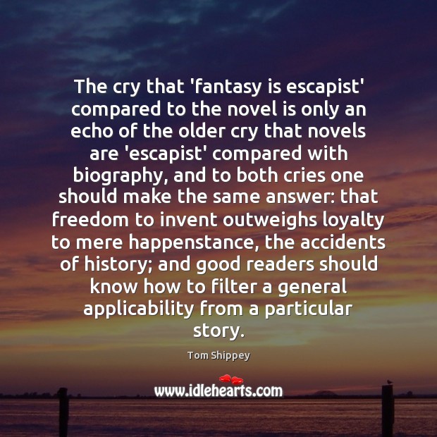The cry that ‘fantasy is escapist’ compared to the novel is only Tom Shippey Picture Quote