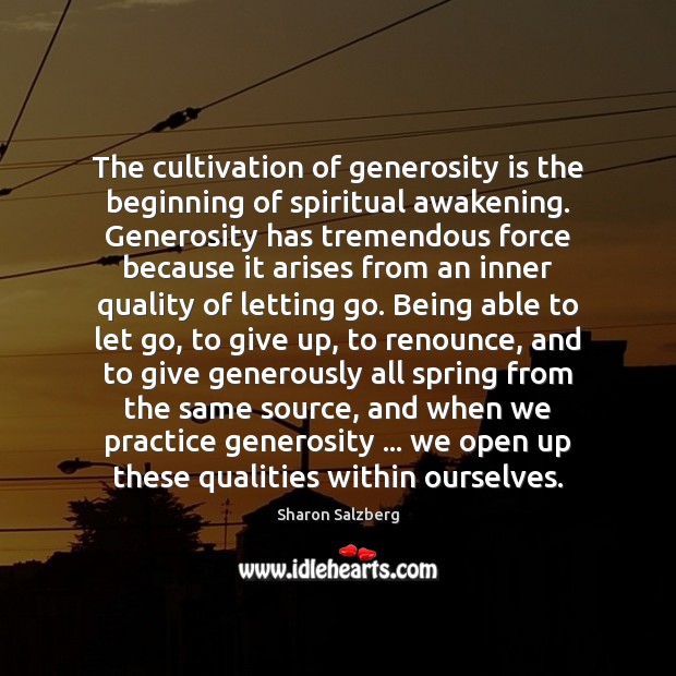 The cultivation of generosity is the beginning of spiritual awakening. Generosity has Awakening Quotes Image