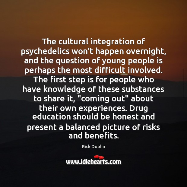 The cultural integration of psychedelics won’t happen overnight, and the question of Rick Doblin Picture Quote