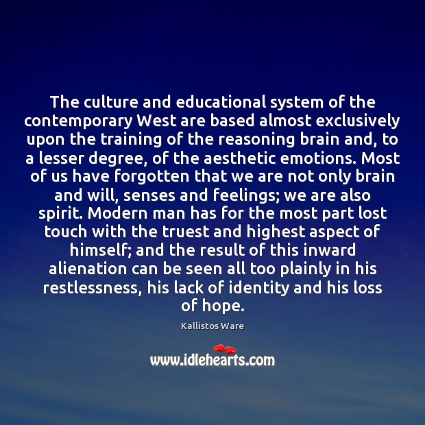 The culture and educational system of the contemporary West are based almost Kallistos Ware Picture Quote